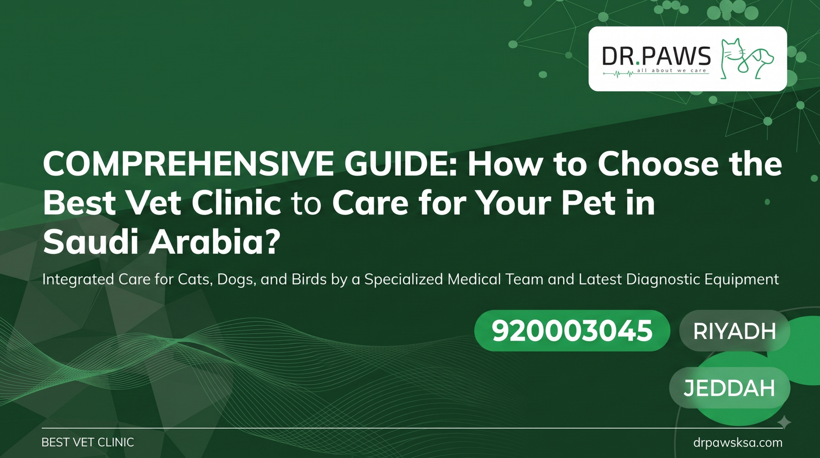 The Ultimate Guide: How to Choose the Best Vet Clinic for Your Pet in Saudi Arabia
